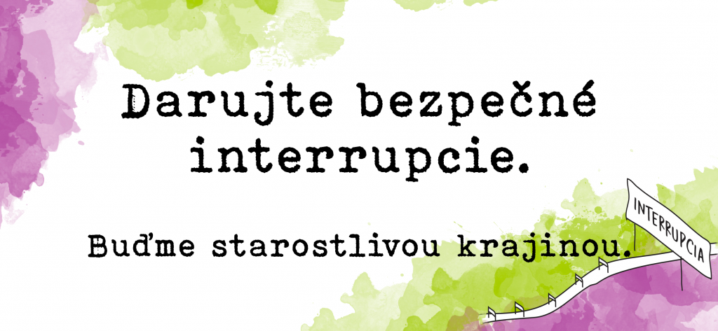 Darujme bezpečné interrupcie - buďme starostlivou krajinou